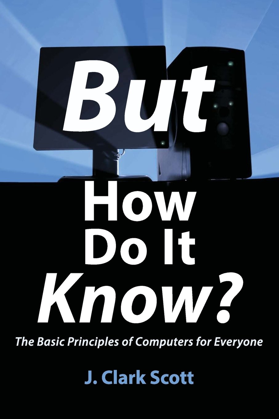 コンピュータ・IT HOW Computer Work Amazon | But How Do It Know? - The Basic Principles of Computers